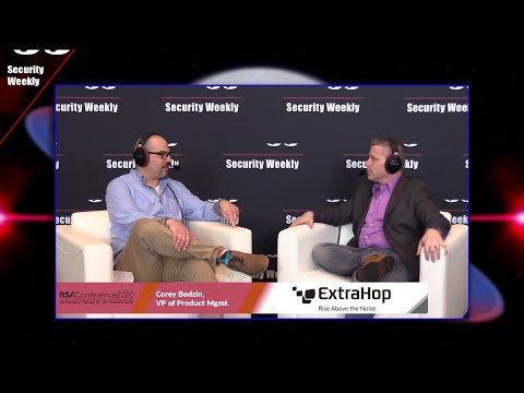 RSAC Micro Interviews - ExtraHop and Bandura - Corey Bodzin, Todd Weller - ESW #175