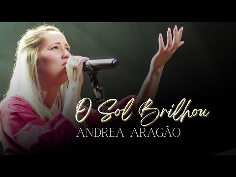 Andrea Aragão | O SOL BRILHOU