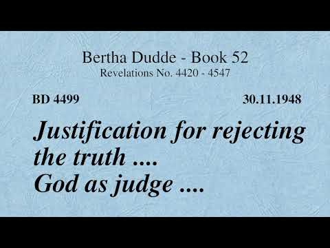 BD 4499 - JUSTIFICATION FOR REJECTING THE TRUTH .... GOD AS JUDGE ....
