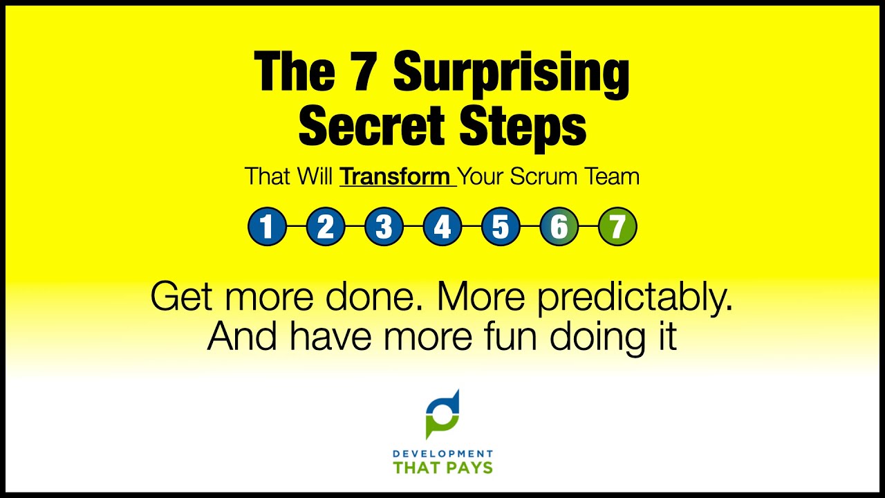 Live Training: "Discover The 7 Surprising Secret Steps That Will Transform Your Scrum Team"