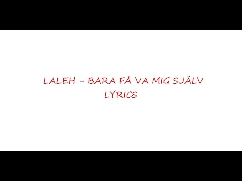 Laleh - Bara få va mig själv (Lyrics)