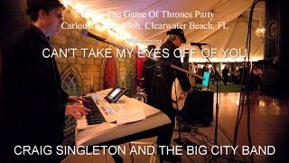 Cant Take My Eyes Off Of You  - Craig Singleton and the Big City Band
