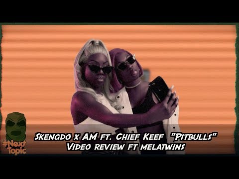 #NextTopic Skengdo x AM ft Chief Keef 'Pitbulls' Video Review ft Mela Twins | @MixtapeMadness