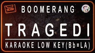 Download lagu BOOMERANG - TRAGEDI - KARAOKE LOW KEY (Bb=LA / C#=DO) mp3
