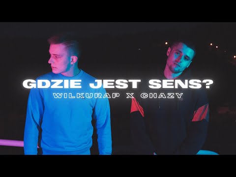 WILKURAP ft. Chazy - Gdzie jest sens? [Official Video]