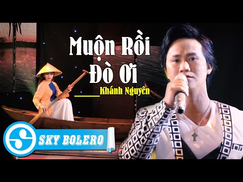 Muộn rồi đò ơi - Khánh Nguyên