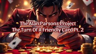 The Alan Parsons Project - "The Turn Of A Friendly Card Pt. 2" HQ/With Onscreen Lyrics!