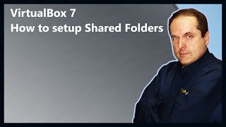 VirtualBox 7 How to setup Shared Folders
