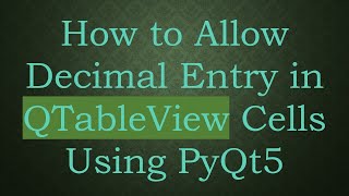 Download the video "How to Allow Decimal Entry in QTableView Cells Using PyQt5"