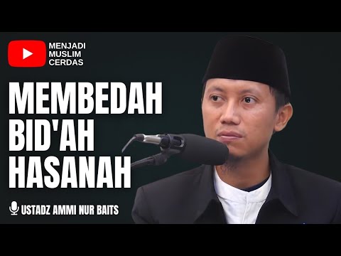 MEMBEDAH BID'AH HASANAH | USTADZ AMMI NUR BAITS