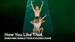 Download lagu BLACKPINK - 'How You Like That' BORN PINK WORLD TOUR - KYOCERA DOME - mp3