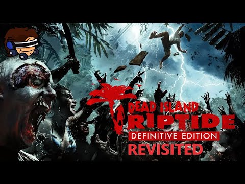 Dead Island Riptide REVISITED - Coop Part 3 w/ Fear, Kasskadin & Mr WestAsian