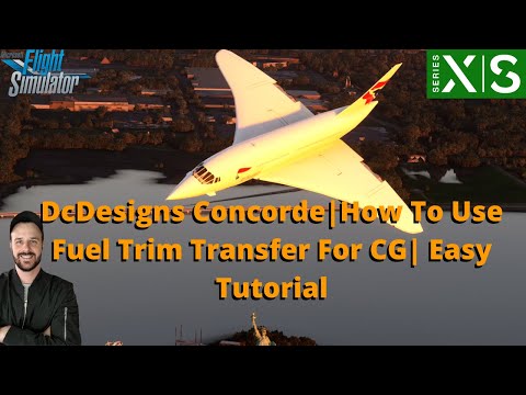 MSFS2020| DCDESIGNS CONCORDE | HOW TO USE FUEL TRIM TRANSFER FOR CG | EASY TUTORIAL | XBOX & PC