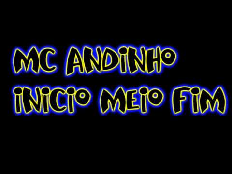 MC ANDINHO INICIO MEIO E FIM