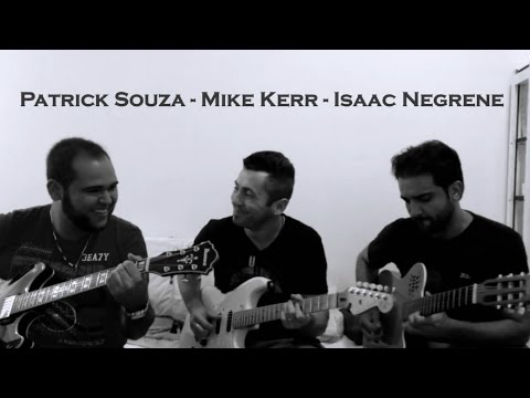 Patrick Souza - Mike Kerr - Isaac Negrene