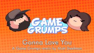 Game Grumps Remix - Gonna Love You