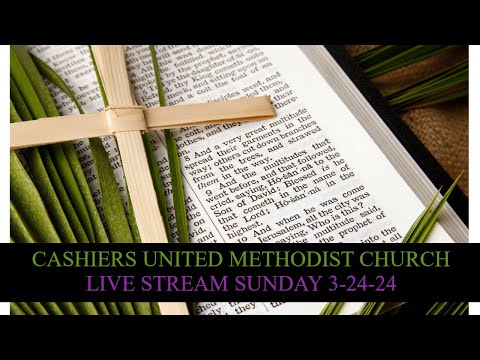 Cashiers United Methodist Church - Live Stream  Sunday, March 24th, 2024