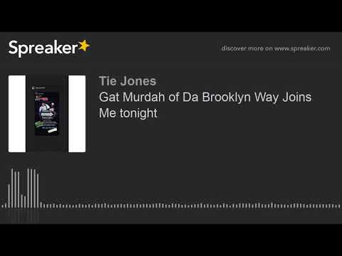 Gat Murdah of Da Brooklyn Way Joins Me tonight (part 1 of 6)