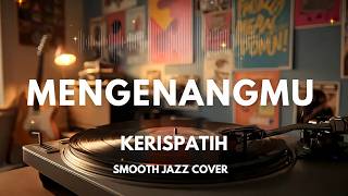 Download lagu Mengenangmu - Kerispatih | Smooth Jazz Cover by The Vinyl mp3