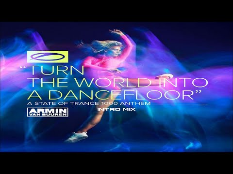 Armin van Buuren - Turn The World Into A Dancefloor (ASOT 1000 Anthem) (Intro Mix)