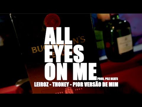 "All Eyes On Me" - Leiroz, Thoney, Pior Versão de Mim. (prod. Pile Beats)