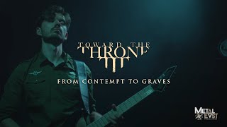 TOWARD THE THRONE - From Contempt to Graves (OFFICIAL VIDEO)