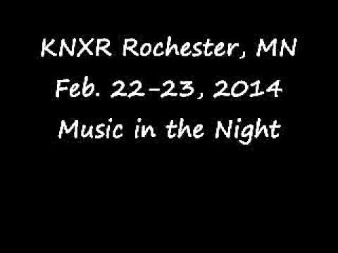 KNXR Rochester, MN Feb  22 23, 2014 Music In the Night