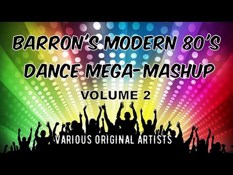 Barron's Modern 80's Dance Mega-Mashup - Volume 2 (Various Artists)