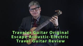 Video thumbnail for Traveler Guitar Original Escape Acoustic Electric Travel Guitar Review by The Internet Legend
