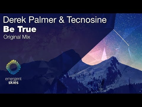 Derek Palmer & Tecnosine - Be True [Emergent Skies]