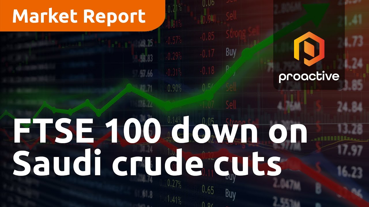 FTSE 100 down on Saudi crude cuts - Market Report