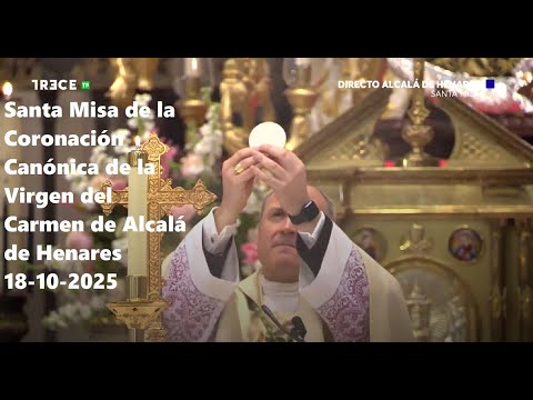 Santa Misa de la Coronación Canónica de la Virgen del Carmen de Alcalá de Henares, 18-10-2025