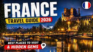 France Travel Guide 2026 Best Places to Visit & Hidden Gems