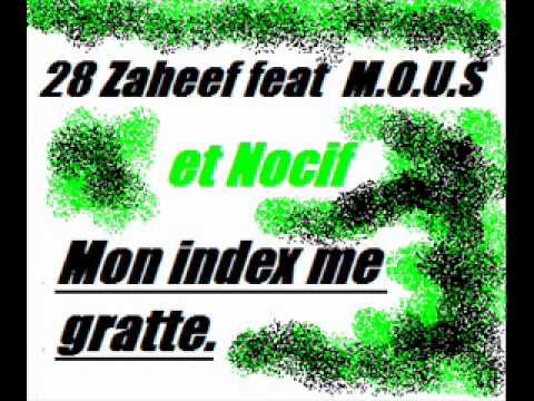 28 Zaheef feat M.O.U.S et Nocif    Mon index me gratte exclu lourd.wmv