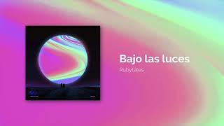 Rubytates - Bajo las luces