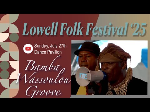 Lowell Folk Festival '25 | Bamba Wassoulou Groove | Dance Pavilion - 7/27/25