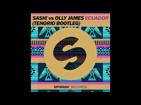 SASH! vs Olly James - Ecuador (TENORIO Bootleg)