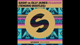 SASH! vs Olly James - Ecuador (TENORIO Bootleg)