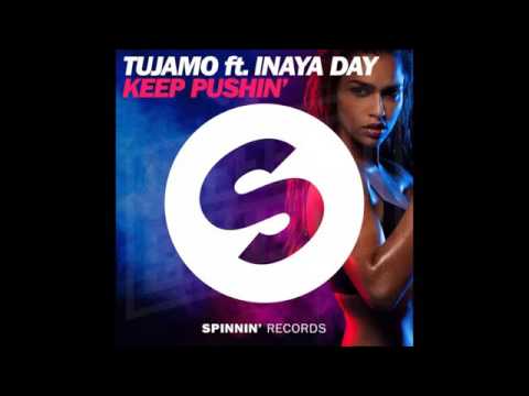 Tujamo Ft. Inaya Day - Keep Pushin'