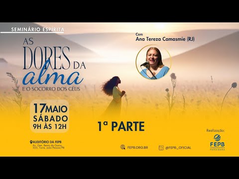 I Parte - As Dores da Alma e o Socorro dos Céus, com Ana Tereza Camasmie (RJ)