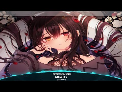 Nightcore - GRAVITY ( BIOMETRIX x NBLM, FT. MVRT )