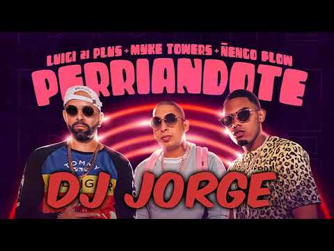 Luigi 21 Plus, Myke Towers, Ñengo Flow   Perriandote remix dj jorge