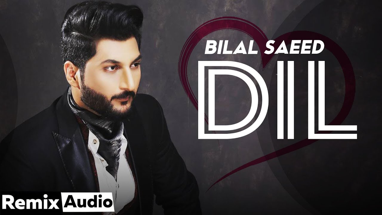 Dil - Bilal Saeed Lyrics Dil - Bilal Saeed Lyrics