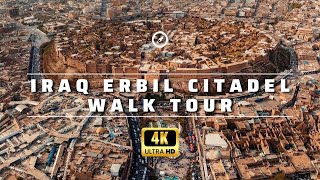 Iraq Erbil Citadel Walk Tour - The Oldest Citadel in The World 2022