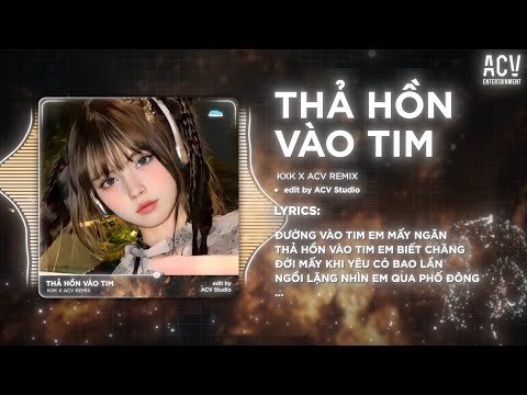 Thả Hồn Vào Tim (Hoàng Hôn 2) Remix - KxK x ACV Remix | Đường Vào Tim Em Mấy Ngăn | Remix 🎵