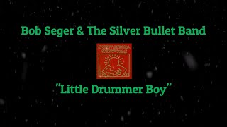 Bob Seger &amp; The Silver Bullet Band - "Little Drummer Boy" HQ/With Onscreen Lyrics!
