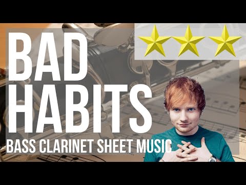 Bass Clarinet Sheet Music: How to play Bad Habits by Ed Sheeran