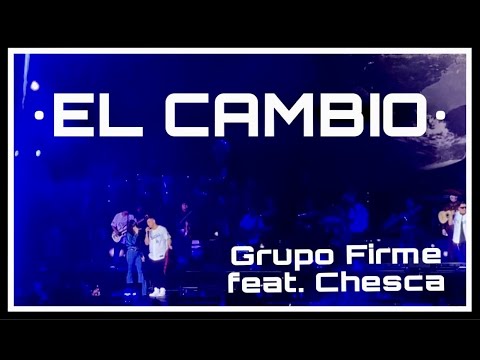 GRUPO FIRME FEAT. CHESCA "EL CAMBIO" LIVE AT STAPLES CENTER  August 8, 2021