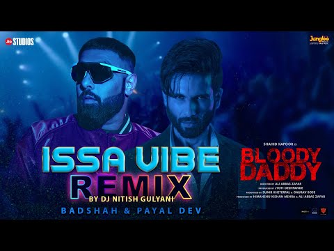 Issa Vibe (Official Remix) | Badshah | Bloody Daddy | Shahid Kapoor | Payal Dev | DJ Nitish Gulyani
