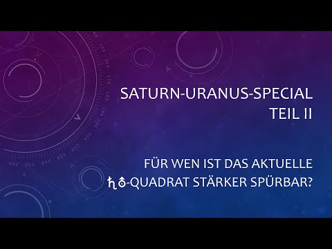Saturn-Uranus-Special/Teil 2:  Für wen ist das Saturn-Uranus-Quadrat in 2021 stärker spürbar?